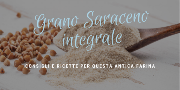 Farina di Grano Saraceno Integrale: per cosa usarla