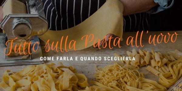 Pasta all'uovo: come farla e quando sceglierla