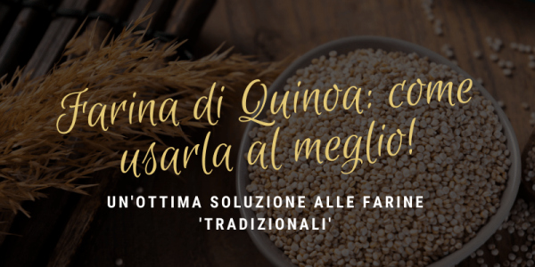 Farina di Quinoa: ricette per tutti i gusti